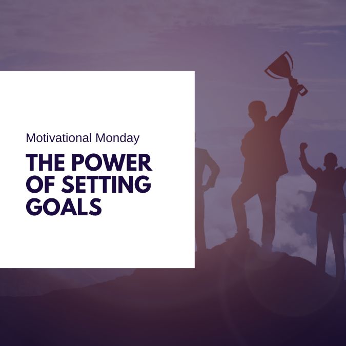 Motivational Monday: The Power of Setting Goals