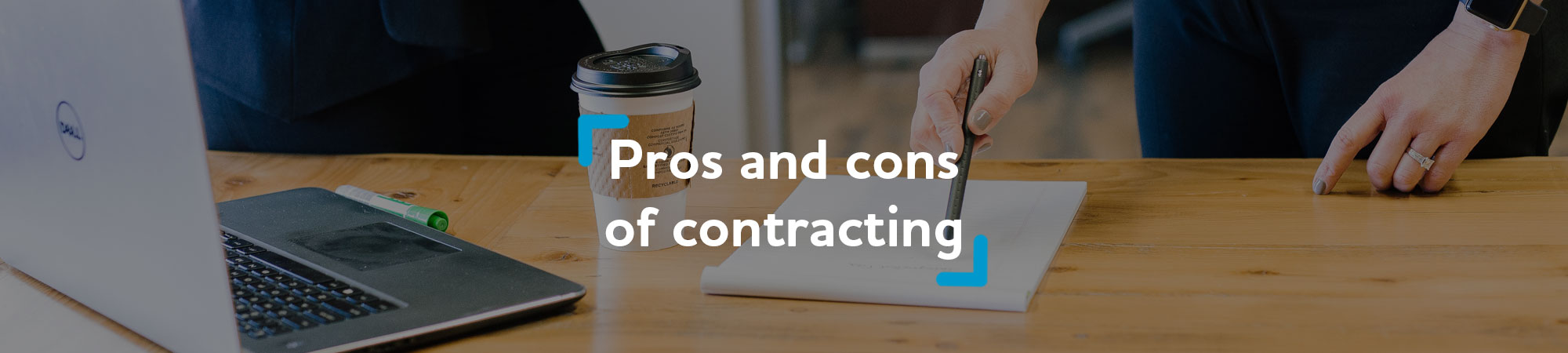 The Pros And Cons Of Contracting | First Point Group