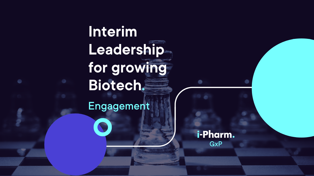 GxP Engagement: Interim Leadership for growing Biotech